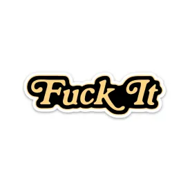 F*ck It Die Cut Sticker