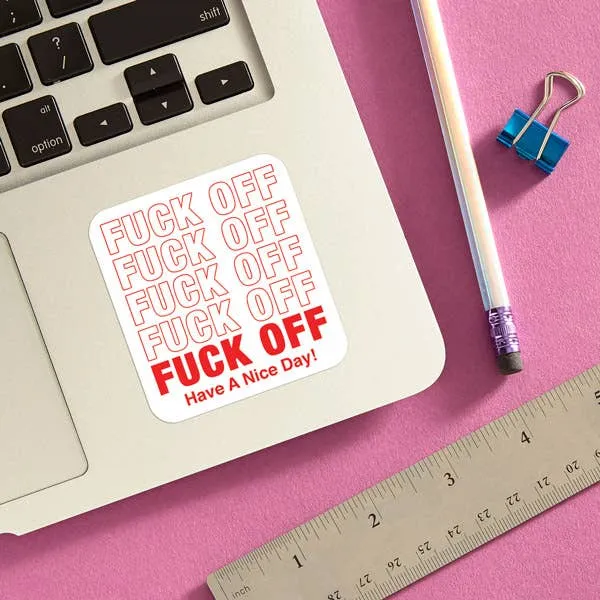 Fuck Off Have a Nice Day Die Cut Sticker