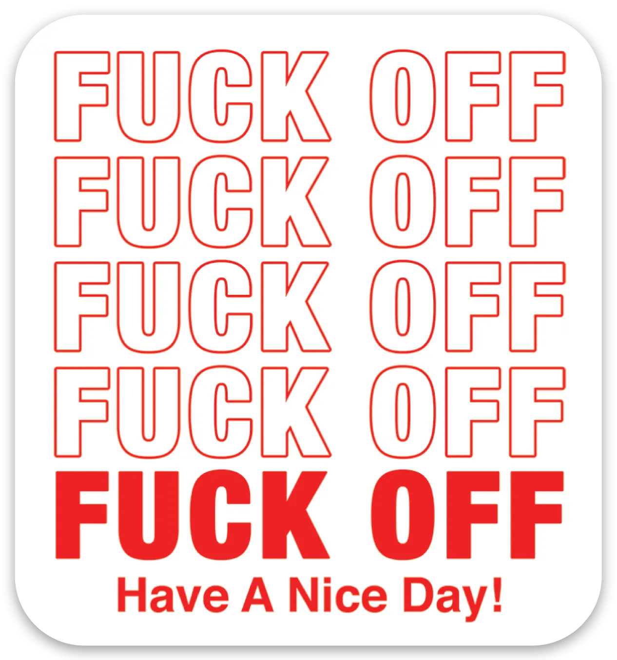 Fuck Off Have a Nice Day Die Cut Sticker