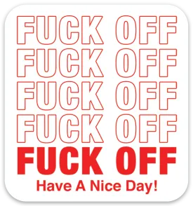 Fuck Off Have a Nice Day Die Cut Sticker